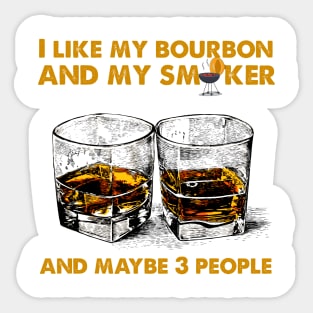 I Like My Bourbon And My Smoker And Maybe 3 People Vintage BBQ Party T-shirt, BBQ Gift, Gift for Him, Gift for Men Sticker